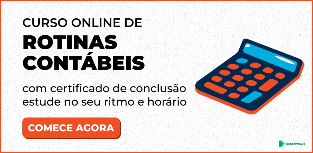 Curso Online de Rotinas Contábeis sem mensalidades e com Certificado Digital de Conclusão gratuito. Inscrições abertas no site da Desenvolve Cursos.